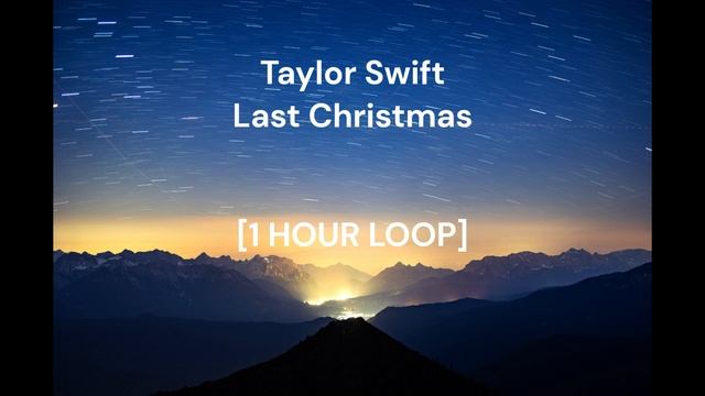 Taylor Swift - Last Christmas [1 HOUR LOOP]