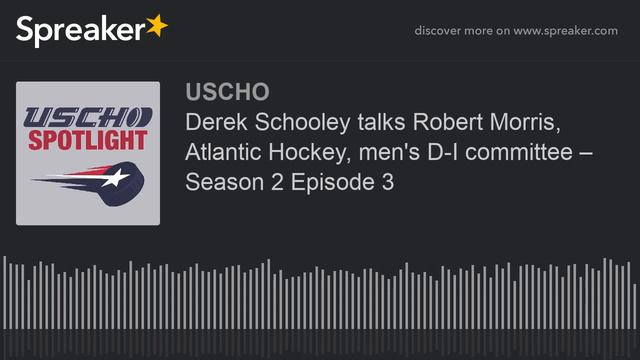 Derek Schooley talks Robert Morris, Atlantic Hockey, men's D-I committee – Season 2 Episode 3
