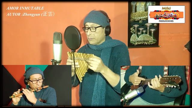 Amor Inmutable ( canción es Zhengyun (正雲 ) QUENA, QUENACHO, CHARANGO