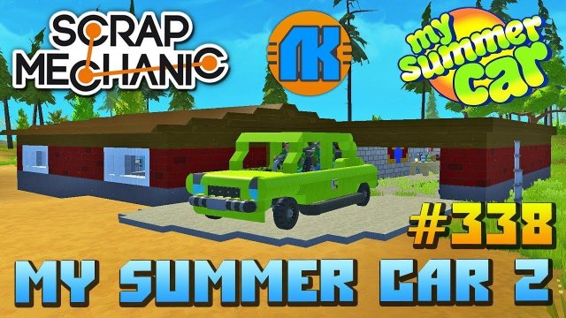 СОБИРАЕМ ЛЕТНЮЮ МАШИНУ My Summer Car в Scrap Mechanic СКРАП МЕХАНИК