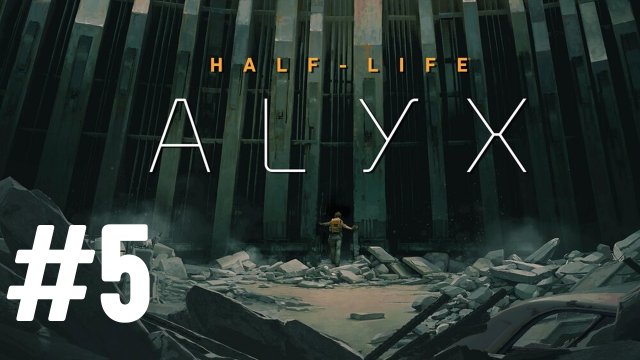 Прохождение Half Life Alyx #5