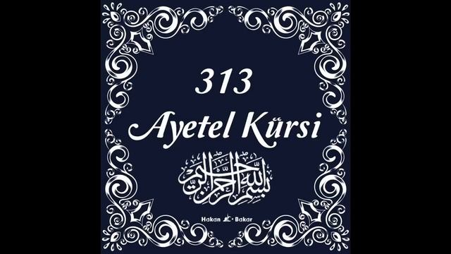 313 Ayetel Kürsi ne muradın varsa hasıl olur Allah'ın izniyle ?