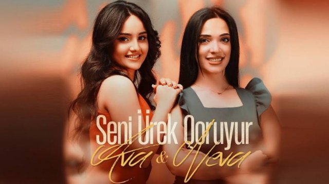 Ava & Neva - Seni Urek Qoruyur 2024 Yeni Klip