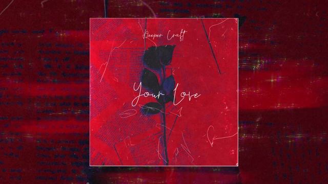 Deeper Craft - Your Love (Официальная премьера трека)