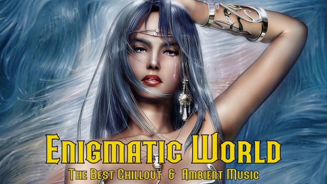 Enigmatic World @ Romantic Collection . The Best Chillout  &  Ambient Music . Best Chill Out Mix.mp4