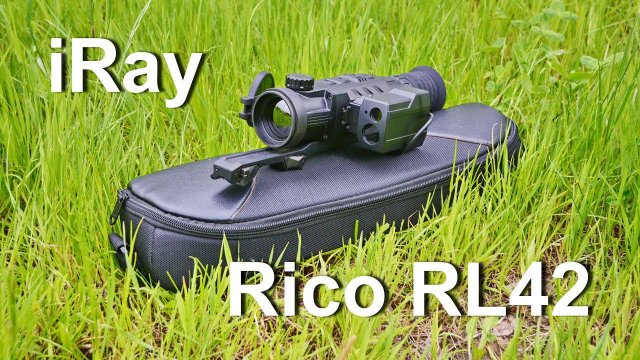 Тепловизионный прицел iRay Rico RL42. Отзыв по эксплуатации, проблемы и особенности.