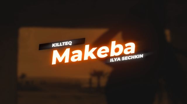 KILLTEQ x ILYA SECHKIN - Makeba