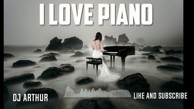I love piano.mp4[ DJ -ARTUR].mp4