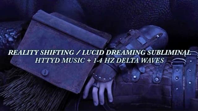 httyd music + shifting/sleeping/lucid dreaming affirmations and delta waves !!