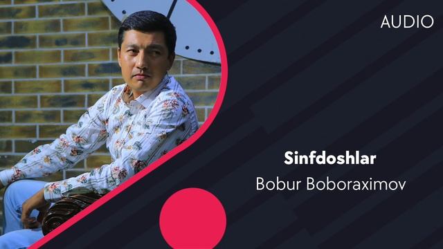 Bobur Boboraximov - Sinfdoshlar | Бобур Боборахимов - Синфдошлар (AUDIO)