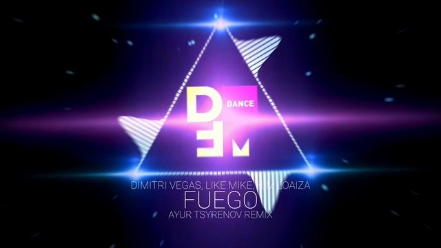 Dimitri Vegas, Like Mike, Kim Loaiza — Fuego (Ayur Tsyrenov DFM remix)