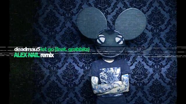 Deadmau5 feat. Grabbitz - Let Go (Alex Nail Remix).mp4