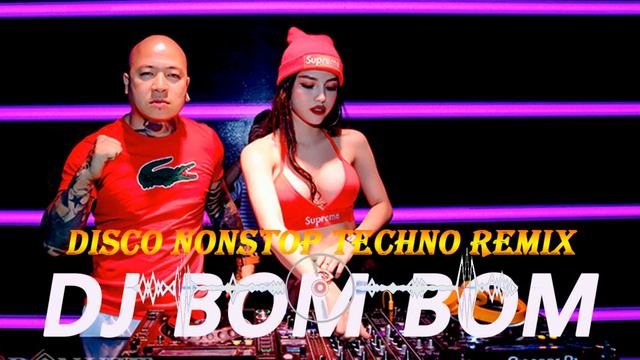 DJ BOM BOM - DISCO NONSTOP TECHNO REMIX - DJ BOMBOM MUSIC REMIX - DISCO NONSTOP TECHNO REMIX