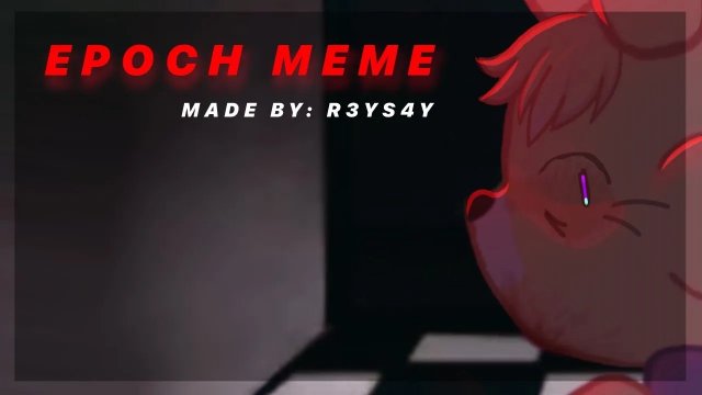 (Автор R3YS4Y/YouTube) | EPOCH MEME | 2k+ subs | William Afton |