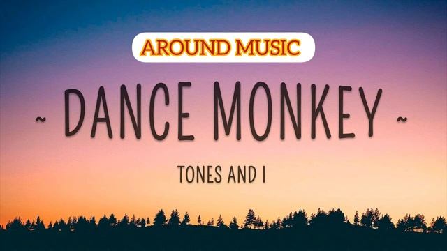 Dance monkey ( Tones and I )