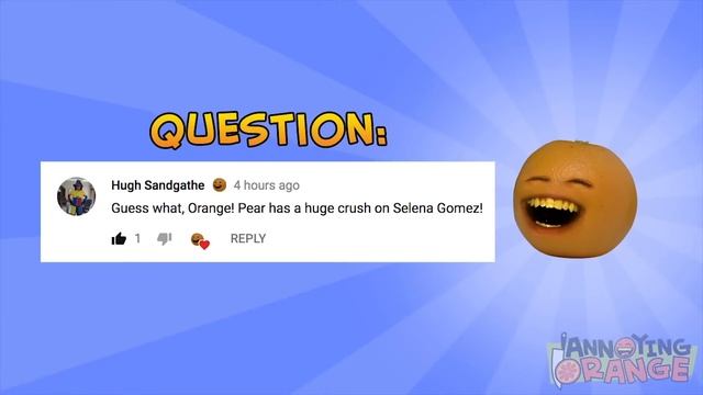 Annoying Orange - Ask Orange #42: Crush on Selena Gomez?!?