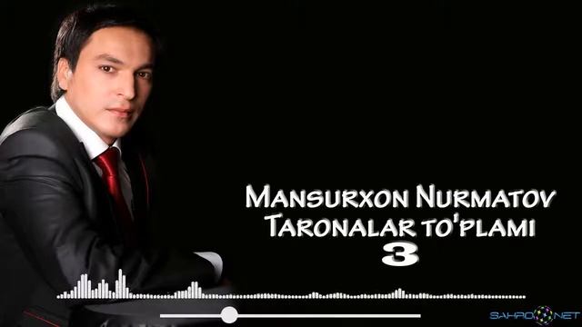 Mansurxon Nurmatov qo'shiqlari to'plami 2022 - Мансурхон Нурматов кушиклари туплами 2022
