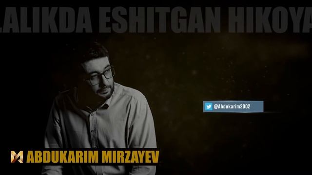 Bolalikda eshitgan hikoyalarim | @Abdukarim Mirzayev