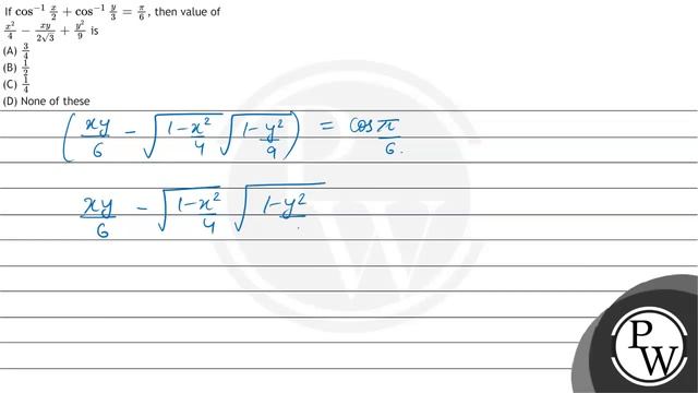 If \( \cos ^{-1} \frac{x}{2}+\cos ^{-1} \frac{y}{3}=\frac{\pi}{6} \), then value of \( \frac{x^{...