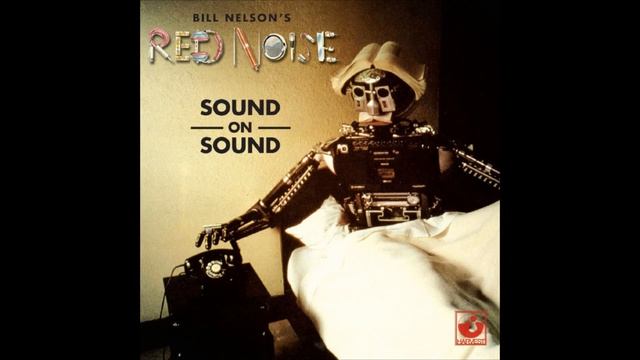 Bill Nelson’s Red Noise - Radar in My Heart