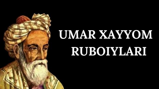 UMAR XAYYOM/RUBOIY/umar xayyom/sherlar/umar xayyom hayoti /омар хаям/TILLAYEV RAVSHAN