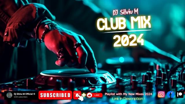 Music Mix 2024 Party Club Dance 2024 Best Remixes Of Popular Songs 2024 MEGAMIX (DJ Silviu M)