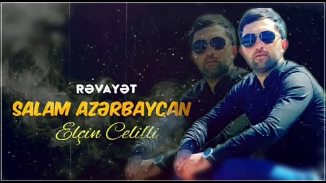 Elcin Celilli - Salam Azerbaycan 2020 [ Revayet]