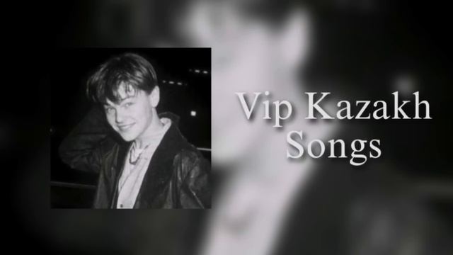 VIP KAZAKH SONGS / ВИП КАЗАХСКИЙ ПЕСНИ😍🎵