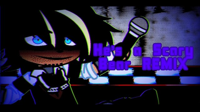 (Автор •IsDumb_Keirī•/YouTube)★[ He’s a Scary Bear REMIX ]★[ FNaF GCMV ]★