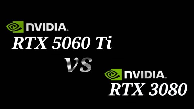 RTX 5060 Ti vs RTX 3080 - тестирование двух видеокарт