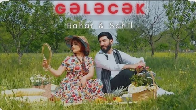 Bahar Letifqızı & Sahil Eliyev - Gelecek