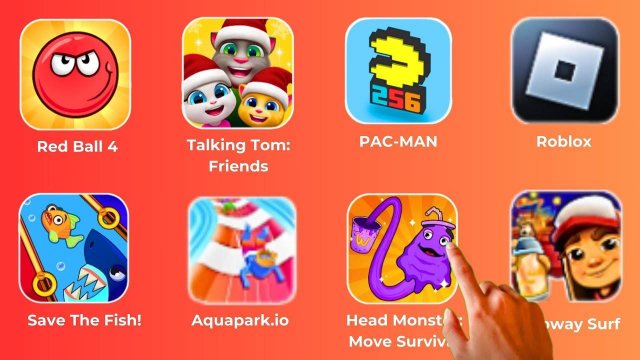 Talking Tom_ Friends,Red Ball 4,PAC-MAN,Roblox,Save The Fish!,Aquapark.io,Head Monster,Subway Surf.