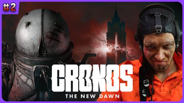 Металлургический завод и гравитационные ботинки. Cronos: The New Dawn стрим 2