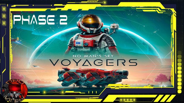 No Man's Sky Voyagers - Экспедиция 19 - Фаза 2