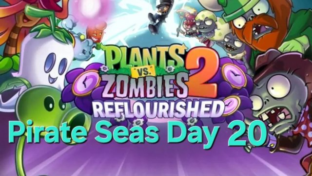 Plants vs Zombies 2 Reflourished Pirate Seas Day - 20
