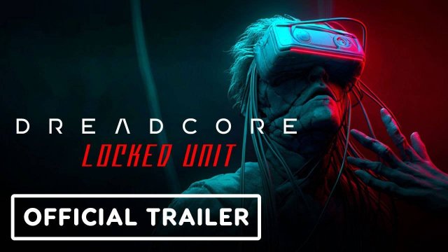 Dreadcore Locked Unit – Official Gameplay Trailer