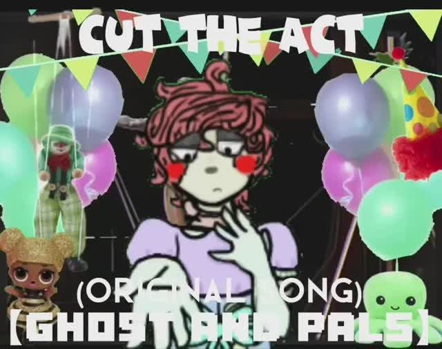 Cut the act (Original song) GHOST and pals