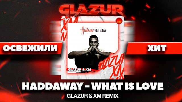 Haddaway - What Is Love (Glazur & XM Remix)