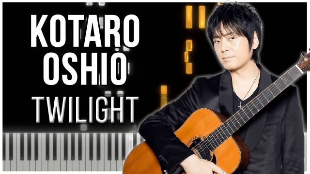 Twilight (Kotaro Oshio) 【 КАВЕР НА ПИАНИНО 】