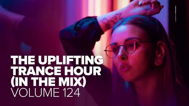 UPLIFTING TRANCE HOUR IN THE MIX VOL. 124