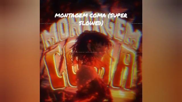 MONTAGEM COMA (SUPER SLOWED) PHONK