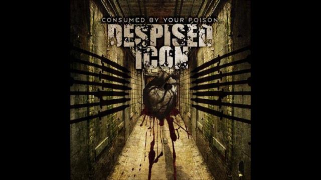Despised Icon - Consumed By Your Poison (2003) Full Album