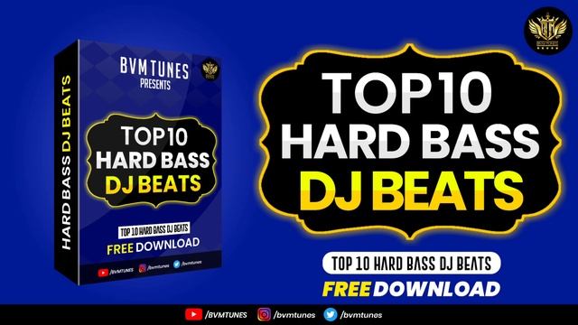 [Top 10] Hard Bass DJ Beats Free Download | Hard Bass DJ Beats Download | DJ Beats | BVM Tunes