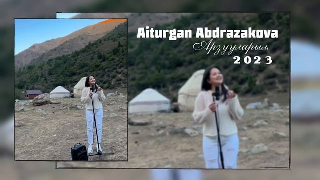 Айтурган Абдразакова /АРЗУУЛАРЫМ 2023 ХИТ cover