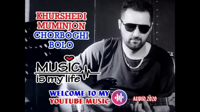 Khurshedi Muminjon - Chorboghi bolo... 
Хуршеди Муминчон - Чорбоги боло...