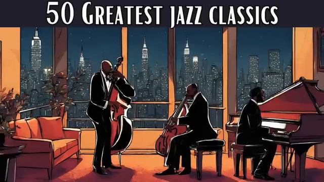 50 Greatest Jazz Classics [Jazz Classics, Smooth Jazz]