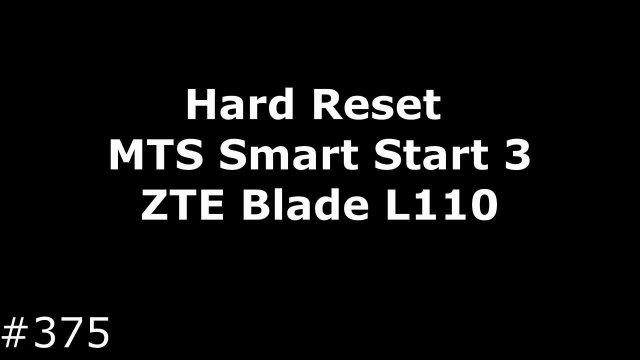 Hard Reset MTS Smart Start 3 (ZTE Blade L110)