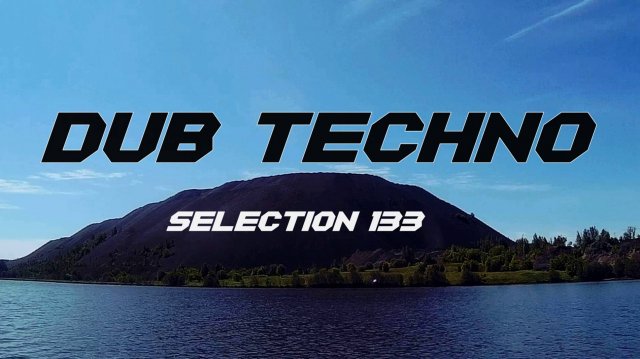 DUB TECHNO || Selection 133 || Dub Island - даб-техно сборник