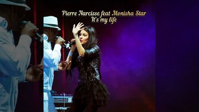 Pierre Narcisse feat Monisha Star - it’s my life