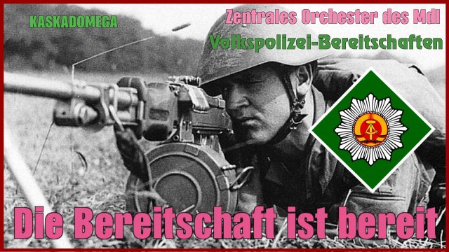 Песня Внутренних войск ГДР / Die Bereitschaft ist bereit! (1969)
